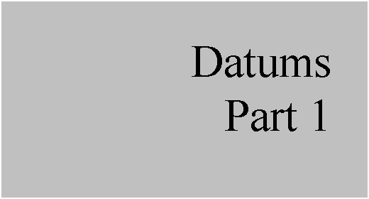 Text Box: Datums
Part 1
