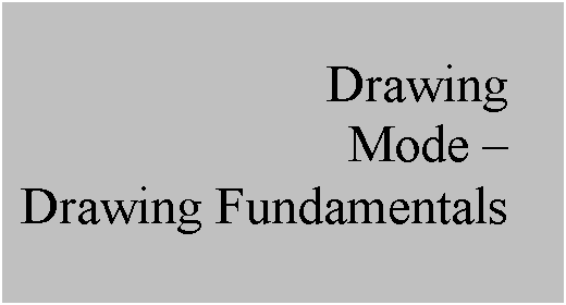 Text Box: Drawing
Mode  
Drawing Fundamentals
