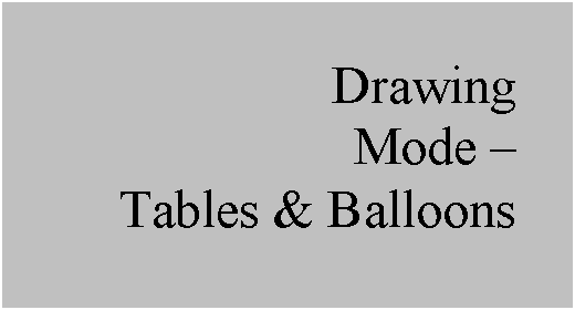 Text Box: Drawing
Mode  
Tables & Balloons
